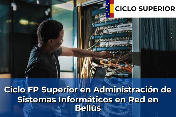 Ciclo FP de Grado Superior de Administración de Sistemas Informáticos en Red en Bellús