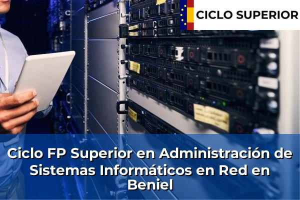 Ciclo FP de Grado Superior de Administración de Sistemas Informáticos en Red en Beniel