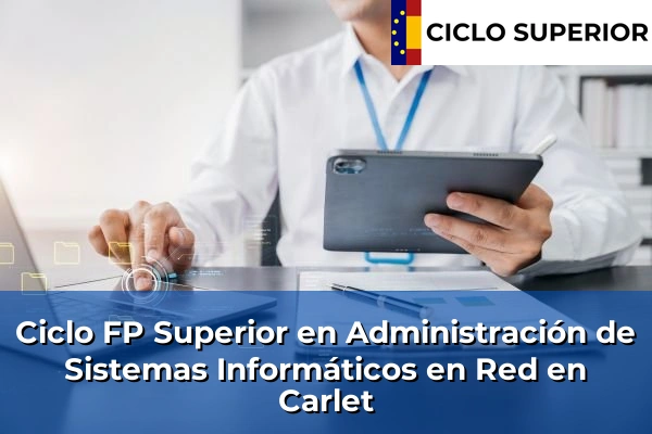 Ciclo FP de Grado Superior de Administración de Sistemas Informáticos en Red en Carlet