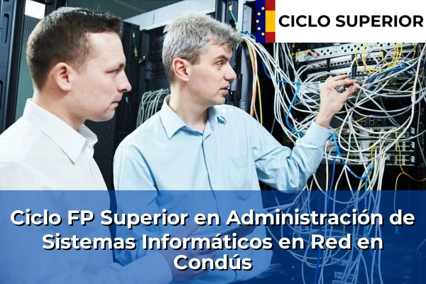 Ciclo FP de Grado Superior de Administración de Sistemas Informáticos en Red en Condús
