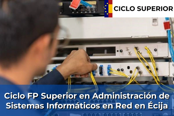 Ciclo FP de Grado Superior de Administración de Sistemas Informáticos en Red en Écija