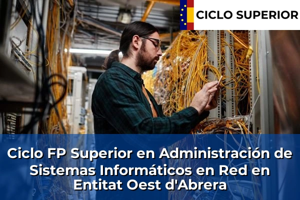 Ciclo FP de Grado Superior de Administración de Sistemas Informáticos en Red en Entitat Oest d'Abrera