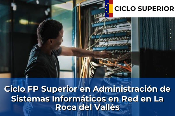 Ciclo FP de Grado Superior de Administración de Sistemas Informáticos en Red en La Roca del Vallès