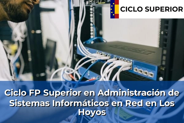Ciclo FP de Grado Superior de Administración de Sistemas Informáticos en Red en Los Hoyos