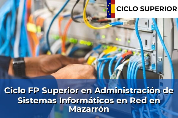 Ciclo FP de Grado Superior de Administración de Sistemas Informáticos en Red en Mazarrón