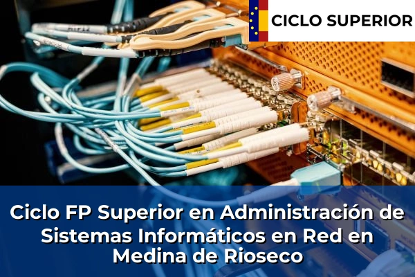 Ciclo FP de Grado Superior de Administración de Sistemas Informáticos en Red en Medina de Rioseco