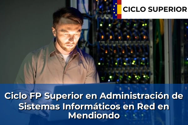 Ciclo FP de Grado Superior de Administración de Sistemas Informáticos en Red en Mendiondo