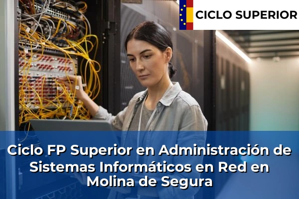 Ciclo FP de Grado Superior de Administración de Sistemas Informáticos en Red en Molina de Segura