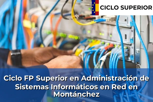 Ciclo FP de Grado Superior de Administración de Sistemas Informáticos en Red en Montánchez