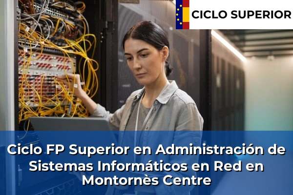 Ciclo FP de Grado Superior de Administración de Sistemas Informáticos en Red en Montornès Centre