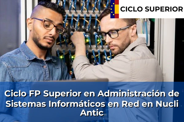Ciclo FP de Grado Superior de Administración de Sistemas Informáticos en Red en Nucli Antic