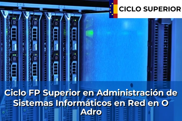 Ciclo FP de Grado Superior de Administración de Sistemas Informáticos en Red en O Adro