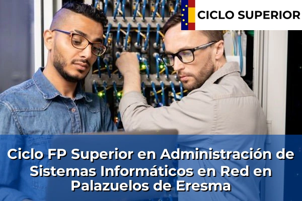Ciclo FP de Grado Superior de Administración de Sistemas Informáticos en Red en Palazuelos de Eresma