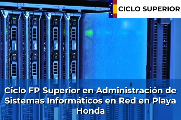 Ciclo FP de Grado Superior de Administración de Sistemas Informáticos en Red en Playa Honda