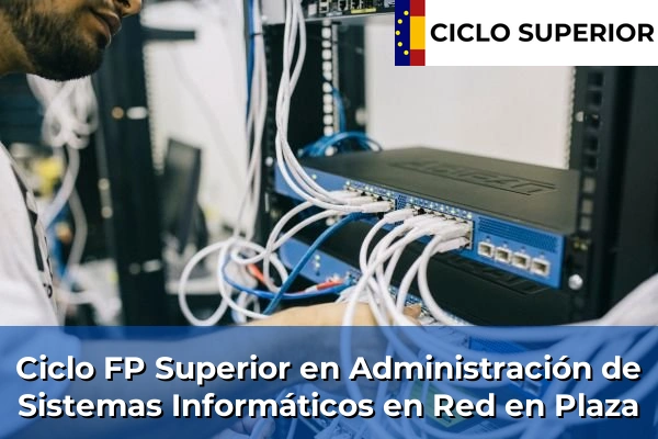 Ciclo FP de Grado Superior de Administración de Sistemas Informáticos en Red en Plaza