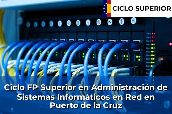 Ciclo FP de Grado Superior de Administración de Sistemas Informáticos en Red en Puerto de la Cruz