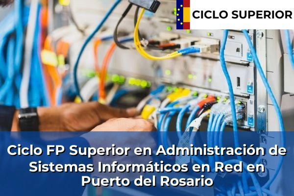 Ciclo FP de Grado Superior de Administración de Sistemas Informáticos en Red en Puerto del Rosario