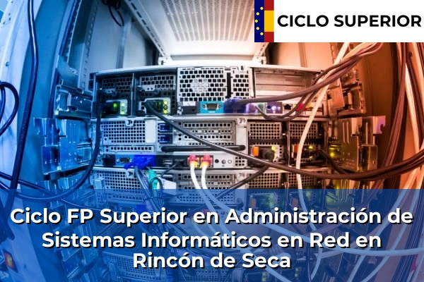 Ciclo FP de Grado Superior de Administración de Sistemas Informáticos en Red en Rincón de Seca