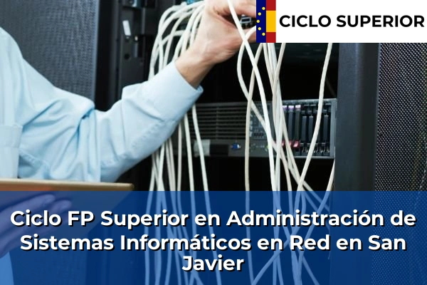 Ciclo FP de Grado Superior de Administración de Sistemas Informáticos en Red en San Javier