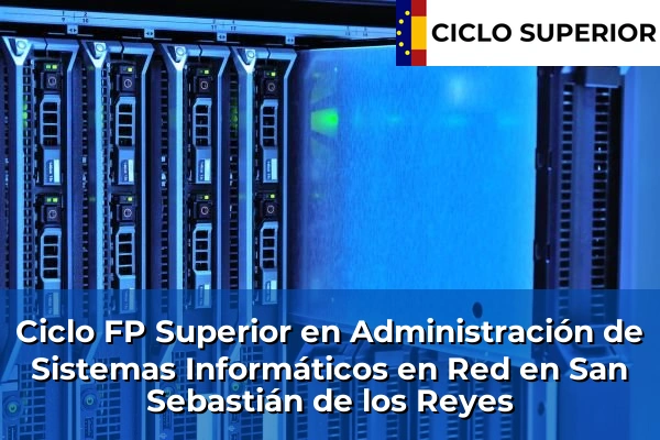 Ciclo FP de Grado Superior de Administración de Sistemas Informáticos en Red en San Sebastián de los Reyes