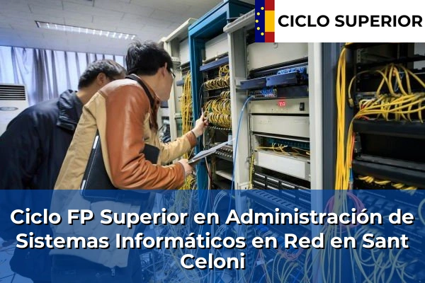 Ciclo FP de Grado Superior de Administración de Sistemas Informáticos en Red en Sant Celoni