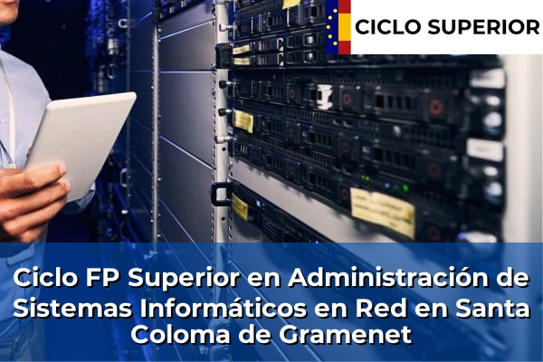 Ciclo FP de Grado Superior de Administración de Sistemas Informáticos en Red en Santa Coloma de Gramenet