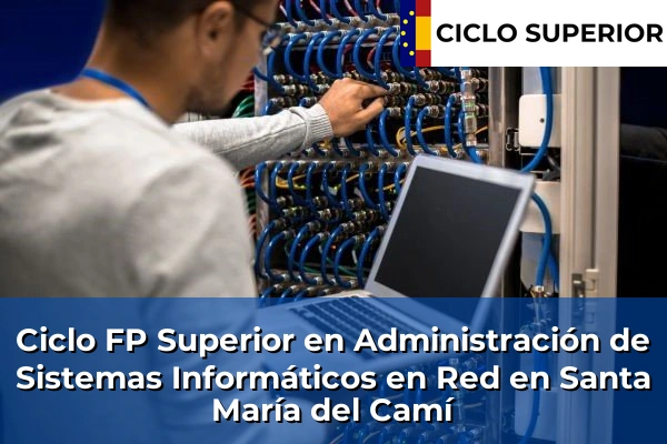 Ciclo FP de Grado Superior de Administración de Sistemas Informáticos en Red en Santa María del Camí Ciclo FP de Grado Superior de Administración de Sistemas Informáticos en Red en Santa María del Camí