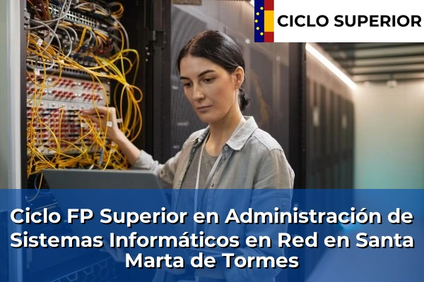 Ciclo FP de Grado Superior de Administración de Sistemas Informáticos en Red en Santa Marta de Tormes