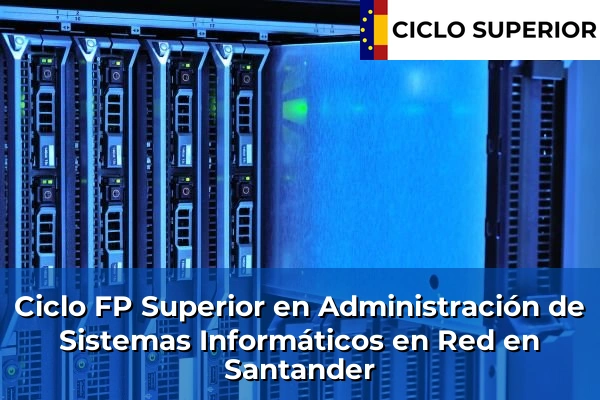 Ciclo FP de Grado Superior de Administración de Sistemas Informáticos en Red en Santander