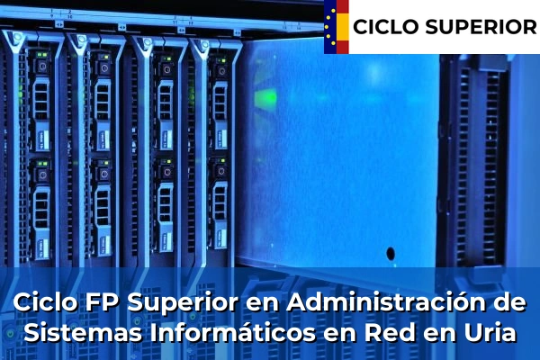 Ciclo FP de Grado Superior de Administración de Sistemas Informáticos en Red en Uria