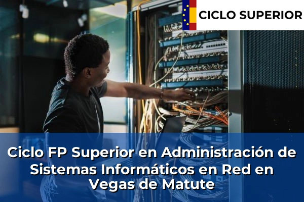 Ciclo FP de Grado Superior de Administración de Sistemas Informáticos en Red en Vegas de Matute