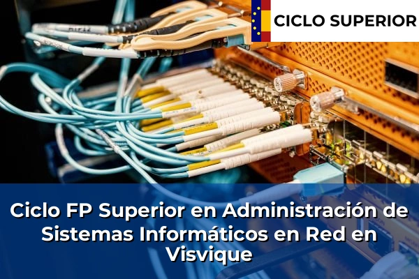 Ciclo FP de Grado Superior de Administración de Sistemas Informáticos en Red en Visvique