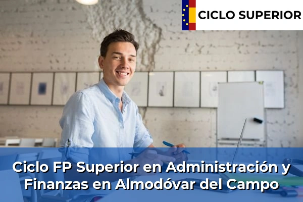 Ciclo FP de Grado Superior de Administración y Finanzas en Almodóvar del Campo