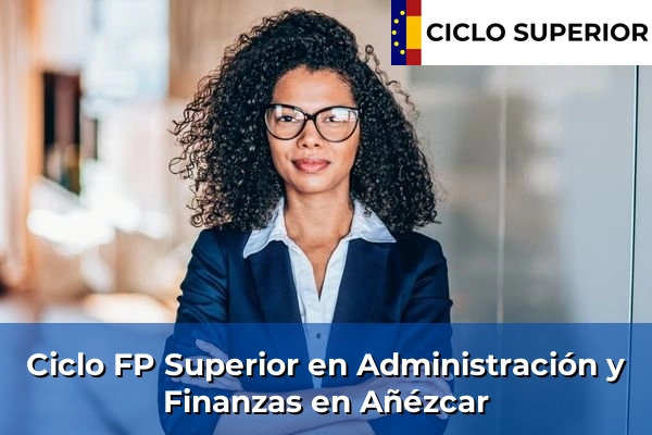 Ciclo FP de Grado Superior de Administración y Finanzas en Añézcar