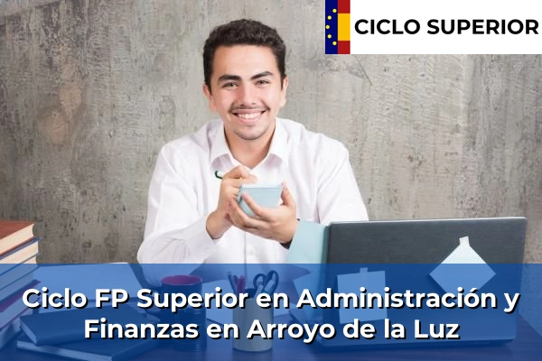 Ciclo FP de Grado Superior de Administración y Finanzas en Arroyo de la Luz Ciclo FP de Grado Superior de Administración y Finanzas en Arroyo de la Luz