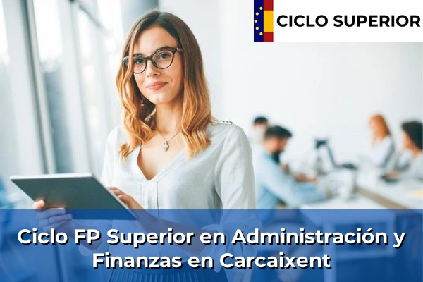 Ciclo FP de Grado Superior de Administración y Finanzas en Carcaixent
