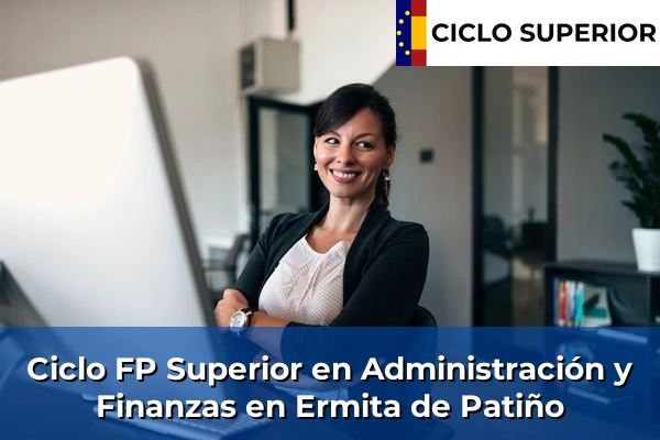 Ciclo FP de Grado Superior de Administración y Finanzas en Ermita de Patiño