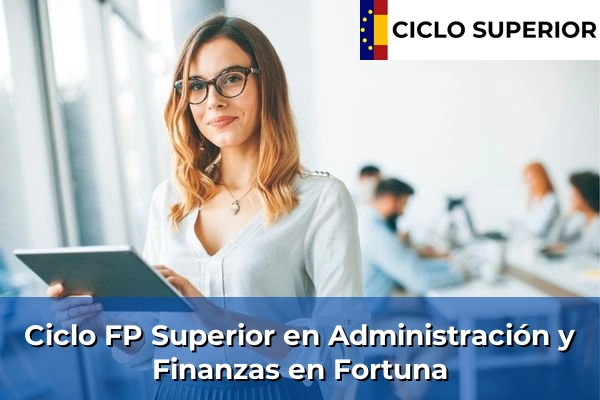 Ciclo FP de Grado Superior de Administración y Finanzas en Fortuna