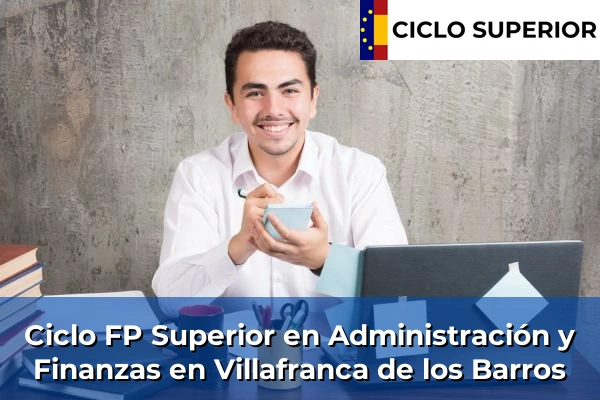 Ciclo FP de Grado Superior de Administración y Finanzas en Villafranca de los Barros Ciclo FP de Grado Superior de Administración y Finanzas en Villafranca de los Barros