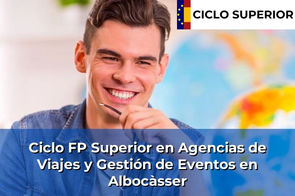 Ciclo FP de Grado Superior de Agencias de Viajes y Gestión de Eventos en Albocàsser
