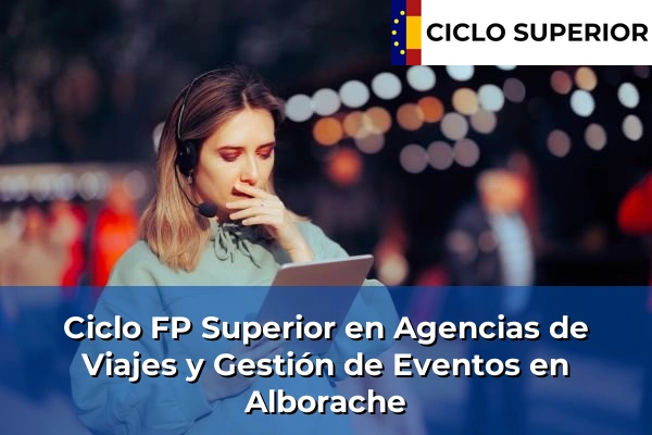 Ciclo FP de Grado Superior de Agencias de Viajes y Gestión de Eventos en Alborache