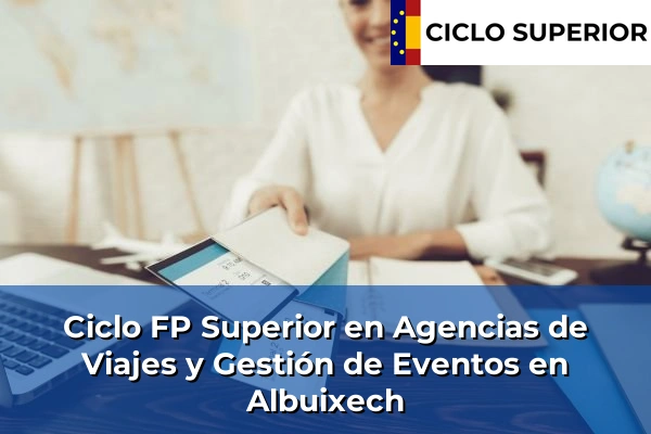 Ciclo FP de Grado Superior de Agencias de Viajes y Gestión de Eventos en Albuixech