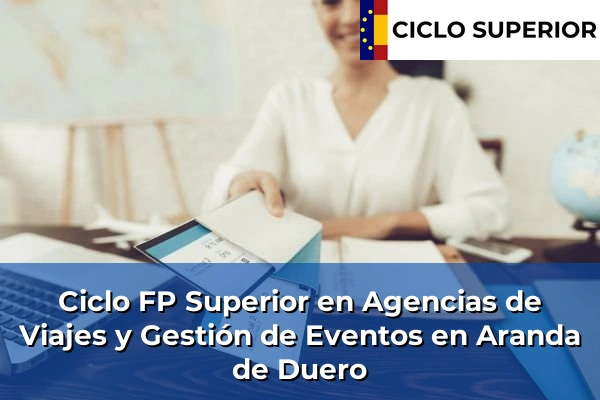 Ciclo FP de Grado Superior de Agencias de Viajes y Gestión de Eventos en Aranda de Duero