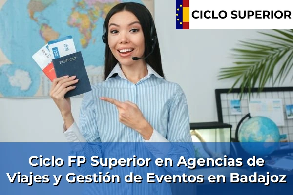 Ciclo FP de Grado Superior de Agencias de Viajes y Gestión de Eventos en Badajoz