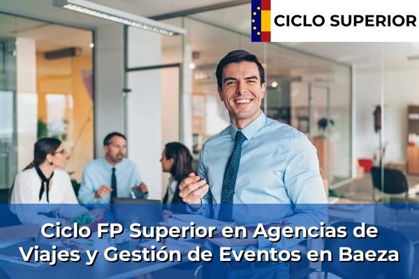 Ciclo FP de Grado Superior de Agencias de Viajes y Gestión de Eventos en Baeza
