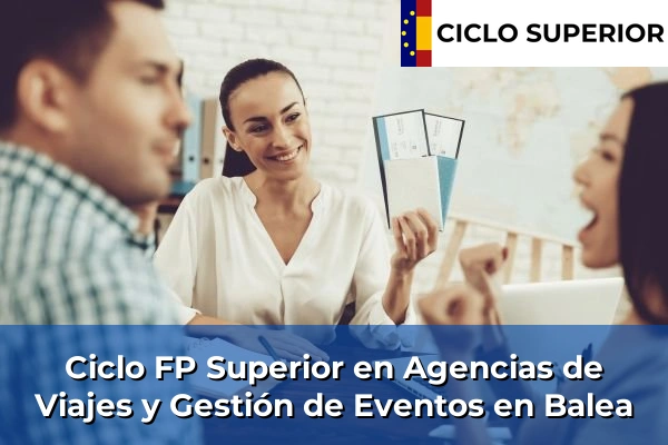 Ciclo FP de Grado Superior de Agencias de Viajes y Gestión de Eventos en Balea