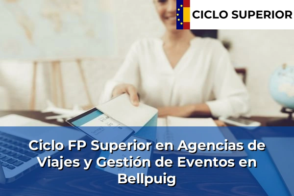 Ciclo FP de Grado Superior de Agencias de Viajes y Gestión de Eventos en Bellpuig