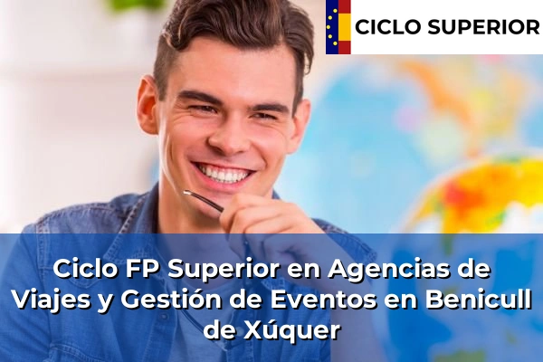 Ciclo FP de Grado Superior de Agencias de Viajes y Gestión de Eventos en Benicull de Xúquer