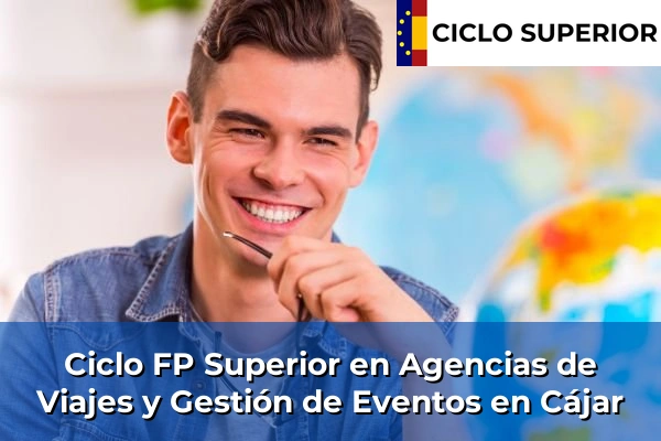 Ciclo FP de Grado Superior de Agencias de Viajes y Gestión de Eventos en Cájar