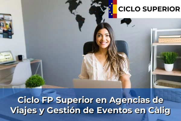 Ciclo FP de Grado Superior de Agencias de Viajes y Gestión de Eventos en Càlig